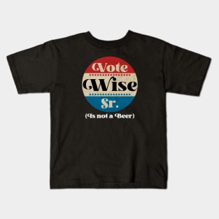 Vote Wise Sr. (Is not a Beer) Kids T-Shirt